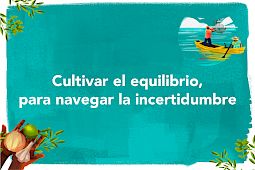 Cultivar el equilibrio, para navegar la incertidumbre