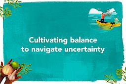 Cultivating balance to navigate uncertainty
