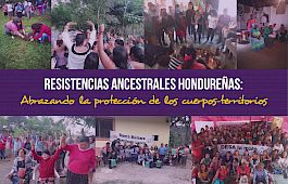 Resistencias ancestrales hondureñas: Abrazando la protección de los cuerpos-territorios